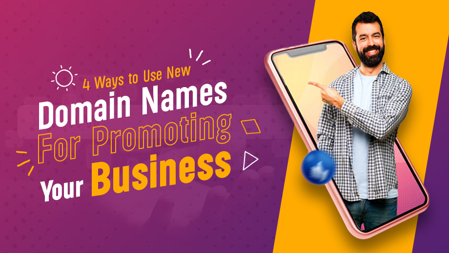 4 Ways to Use New Domain Names for Promoting Your Business?